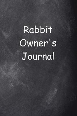 Cover of Rabbit Owner's Journal Chalkboard Design