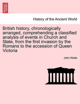 Book cover for British History, Chronologically Arranged, Comprehending a Classified Analysis of Events in Church and State, from the First Invasion by the Romans to