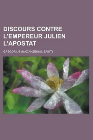 Cover of Discours Contre L'Empereur Julien L'Apostat