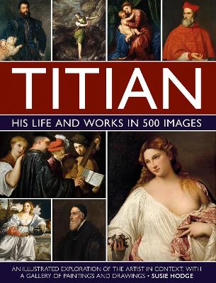 Book cover for Titian: His Life and Works in 500 Images