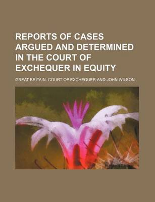 Book cover for Reports of Cases Argued and Determined in the Court of Exchequer in Equity