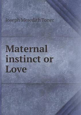 Book cover for Maternal instinct or Love