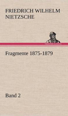 Book cover for Fragmente 1875-1879, Band 2