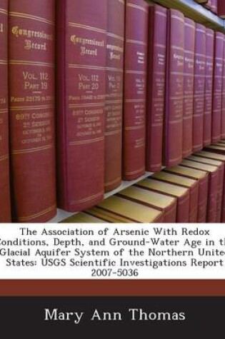 Cover of The Association of Arsenic with Redox Conditions, Depth, and Ground-Water Age in the Glacial Aquifer System of the Northern United States