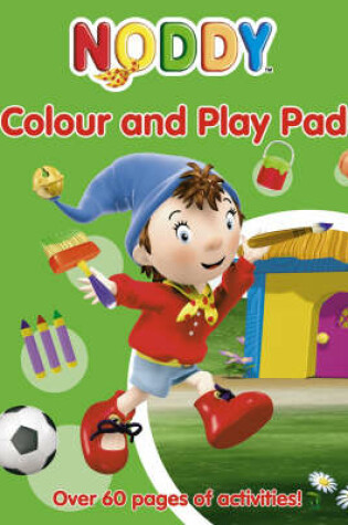 Cover of Noddy Colour and Play Pad