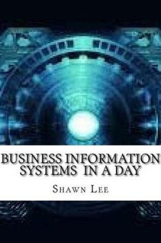 Cover of Business Information Systems in a Day