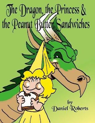 Book cover for The Dragon, the Princess and the Peanut Butter Sandwiches