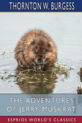 Cover of The Adventures of Jerry Muskrat (Esprios Classics)