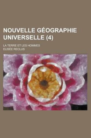 Cover of Nouvelle Geographie Universelle; La Terre Et Les Hommes (4 )