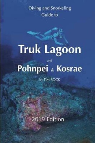 Cover of Diving & Snorkeling Guide to Truk Lagoon and Pohnpei & Kosrae