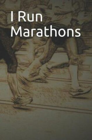 Cover of I Run Marathons