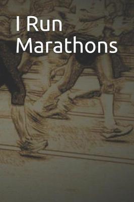 Book cover for I Run Marathons