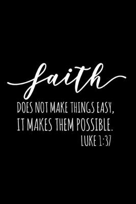 Book cover for Faith Does Not Make Things Easy It Makes Them Possible