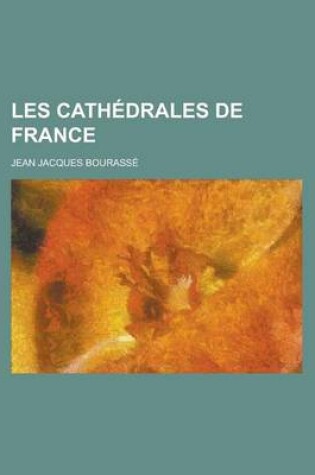 Cover of Les Cathedrales de France