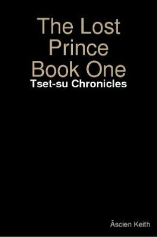 Cover of The Lost Prince Book One: Tset-su Chronicles