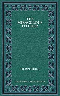 Book cover for The Miraculous Pitcher - Original Edition
