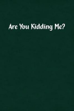 Cover of Are You Kidding Me?
