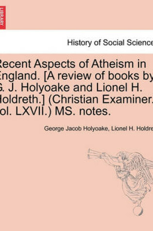 Cover of Recent Aspects of Atheism in England. [a Review of Books by G. J. Holyoake and Lionel H. Holdreth.] (Christian Examiner. Vol. LXVII.) Ms. Notes.