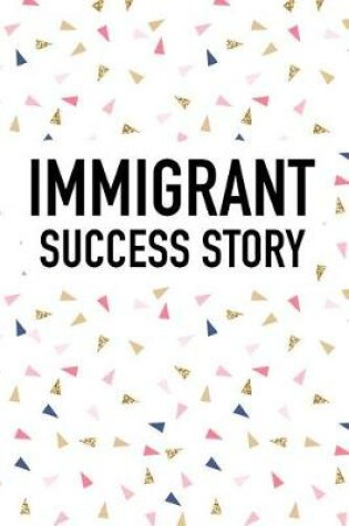 Cover of Immigrant Success Story