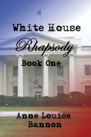 Cover of White House Rhapsody Book One