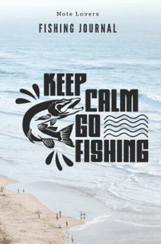 Cover of Keep Calm Go Fishing - Fishing Journal