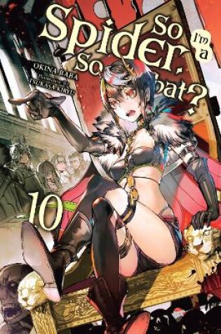 Cover of So I'm a Spider, So What?, Vol. 10 (light novel)