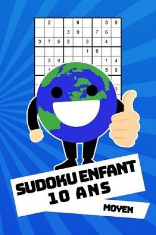 Cover of Sudoku Enfant 10 Ans Moyen
