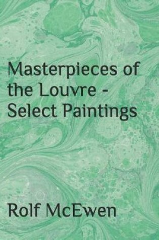 Cover of Masterpieces of the Louvre - Select Paintings
