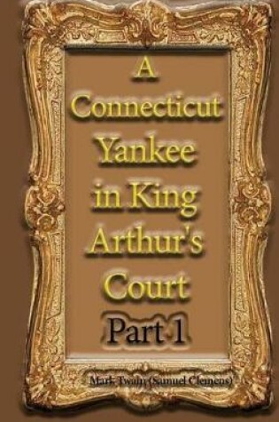 Cover of A Connecticut Yankee in King Arthur's Court, Part 1