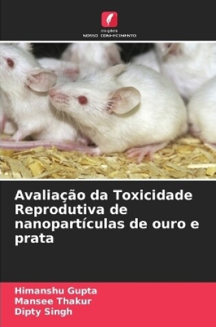 Cover of Avaliação da Toxicidade Reprodutiva de nanopartículas de ouro e prata