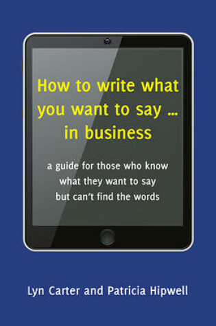 Cover of How to Write What You Want to Say... in Business