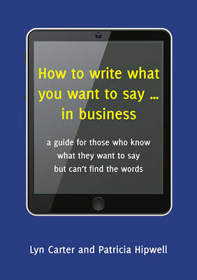 Book cover for How to Write What You Want to Say... in Business