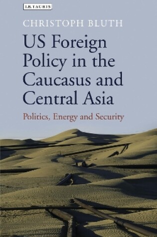 Cover of US Foreign Policy in the Caucasus and Central Asia