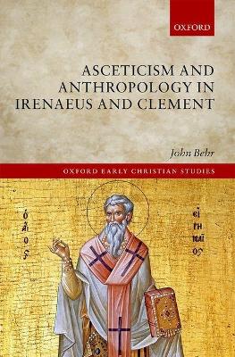 Cover of Asceticism and Anthropology in Irenaeus and Clement