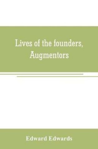 Cover of Lives of the founders, Augmentors. and other benefactors, of the British museum. 1570-1870