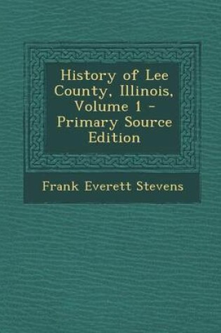 Cover of History of Lee County, Illinois, Volume 1