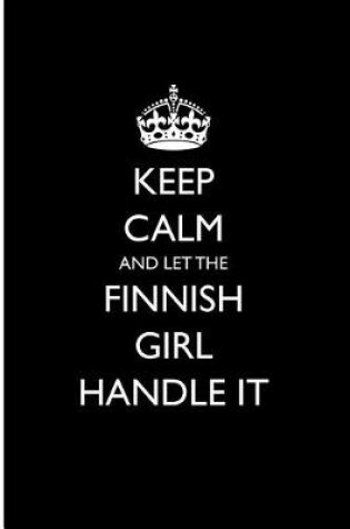 Cover of Keep Calm and Let the Finnish Girl Handle It