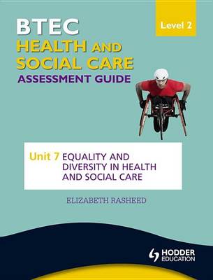 Book cover for BTEC First Health and Social Care Level 2 Assessment Guide: Unit 7 Equality and Diversity in Health and Social Care