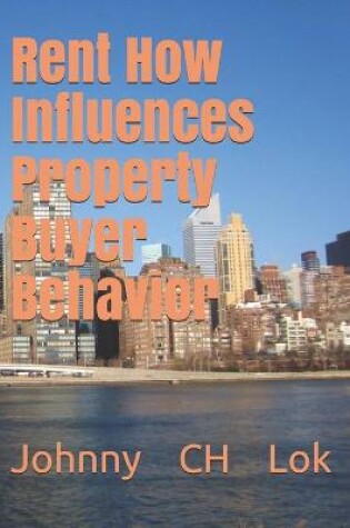 Cover of Rent How Influences Property Buyer Behavior