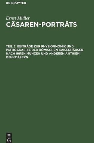 Cover of Beiträge Zur Physiognomik Und Pathographie Der Römischen Kaiserhäuser Nach Ihren Münzen Und Anderen Antiken Denkmälern