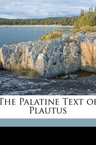 Cover of The Palatine Text of Plautus