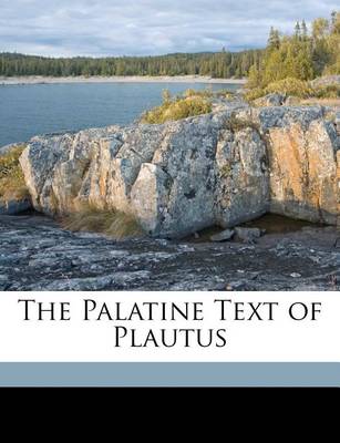 Book cover for The Palatine Text of Plautus