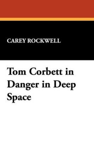 Cover of Tom Corbett in Danger in Deep Space