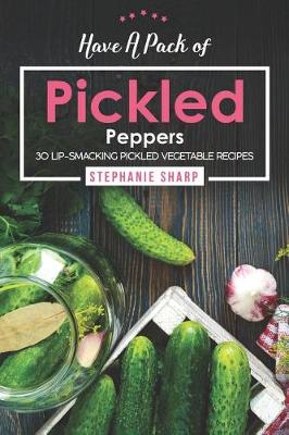 Book cover for Have A Pack of Pickled Peppers