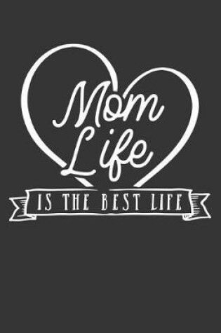 Cover of Mom Life Is the Best Life