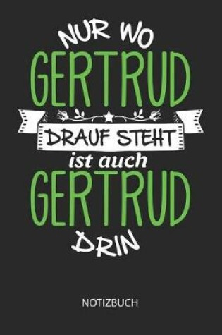 Cover of Nur wo Gertrud drauf steht - Notizbuch