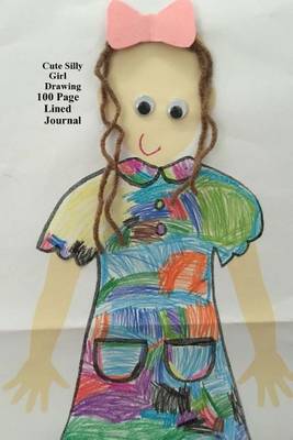 Book cover for Cute Silly Girl Drawing 100 Page Lined Journal