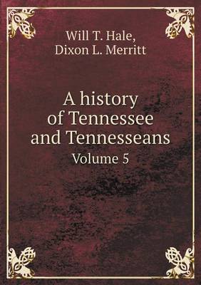 Book cover for A history of Tennessee and Tennesseans Volume 5