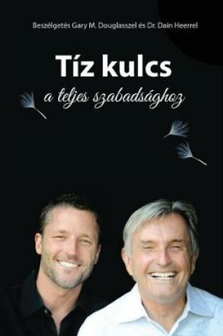 Cover of Tíz kulcs a teljes szabadsághoz - The Ten Keys Hungarian