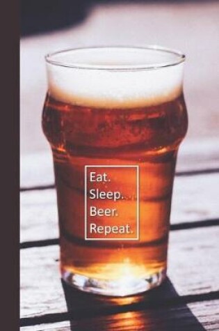 Cover of Eat. Sleep. Beer. Repeat.